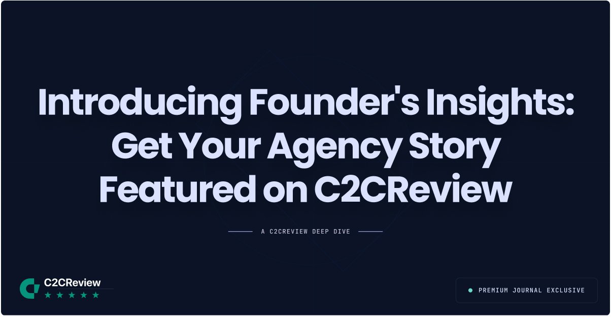 Introducing Founder's Insights: Get Your Agency Story Featured on C2CReview